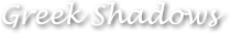 Greek Shadows
